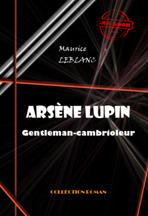 Arsène Lupin, Gentleman-cambrioleur by Maurice Leblanc