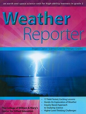 Weather Reporter: An Earth and Space Science Unit for High-Ability Learners in Grade 2 by Center for Gifted Education