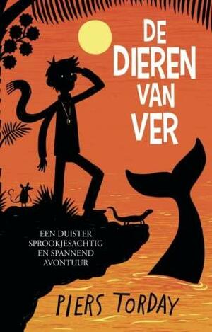 De dieren van ver by Piers Torday