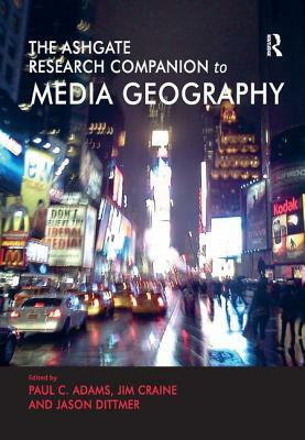 The Routledge Research Companion to Media Geography by Paul C. Adams, Jim Craine