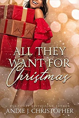 All They Want for Christmas by Andie J. Christopher