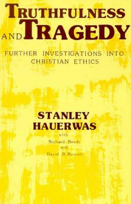 Truthfulness and Tragedy by Stanley Hauerwas