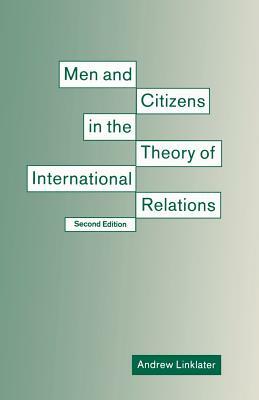 Men And Citizens In The Theory Of International Relations by Andrew Linklater