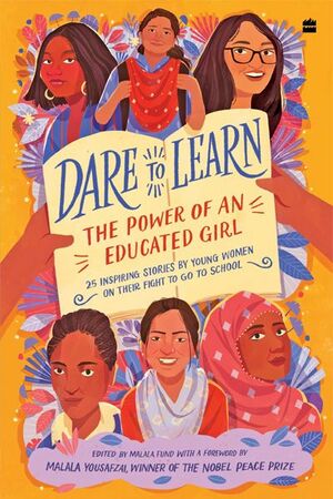 Dare to Learn: The Power of an Educated Girl by Malala Yousafzai