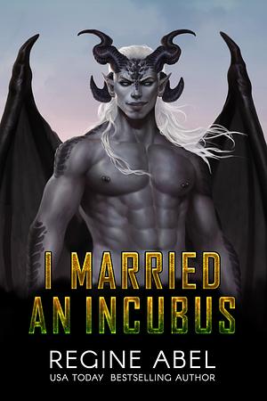 I Married an Incubus  by Regine Abel