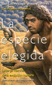 La especie elegida: La larga marcha de la evolución humana by Mauricio Antón, Juan Luis Arsuaga, Ignacio Martínez