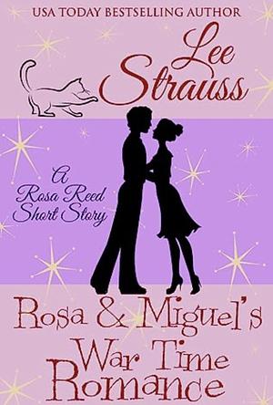 Rosa & Miguel's Wartime Romance by Lee Strauss, Lee Strauss