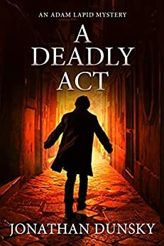 A Deadly Act by Jonathan Dunsky