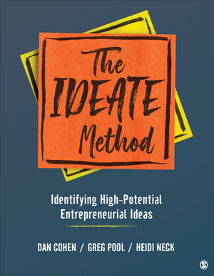 The Ideate Method: Identifying High-Potential Entrepreneurial Ideas by Heidi M. Neck, Gregory Arthur Pool, Daniel A. Cohen