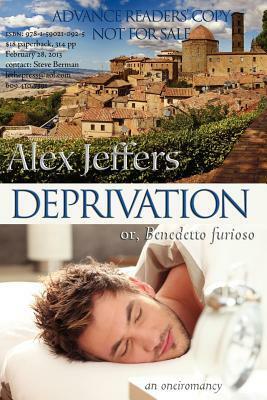 Deprivation; Or, Benedetto Furioso: An Oneiromancy by Alex Jeffers