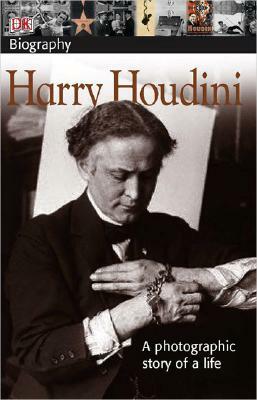 DK Biography: Harry Houdini: A Photographic Story of a Life by Vicki Cobb