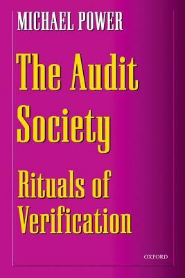 The Audit Society: Rituals of Verification by Michael Power