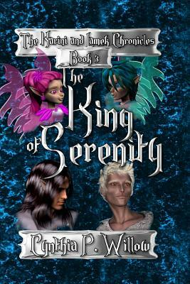 The King of Serenity: The Karini and Lamek Chronicles by Cynthia P. Willow
