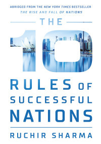 The 10 Rules of Successful Nations by Ruchir Sharma