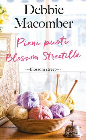 Pieni puoti Blossom Streetillä by Debbie Macomber