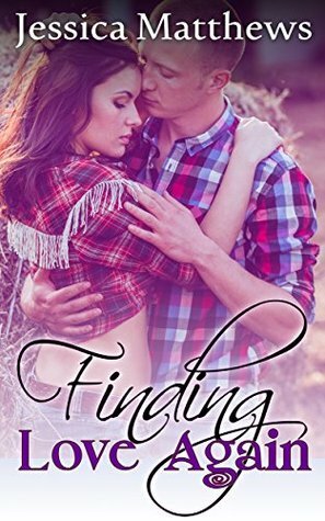 Finding Love Again by Jessica Matthews