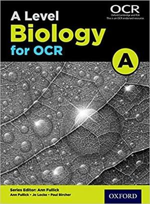 A Level Biology a for OCR Student Bookstudent Book by Paul Bircher, Jo Locke, Ann Fullick