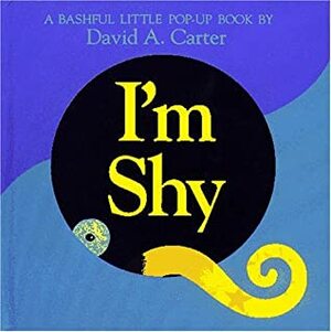 I'm Shy: A Bashful Little Pop-Up Book by David A. Carter