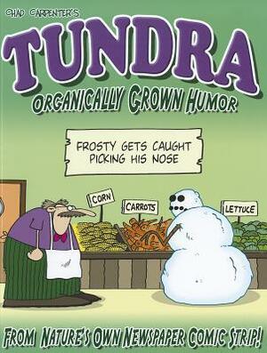 Tundra: Organically Grown Humor by Chad Carpenter