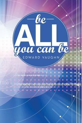 Be All You Can Be by Edward Vaughn