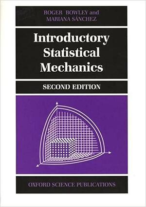 Introductory Statistical Mechanics by Roger Bowley, Mariana Sanchez