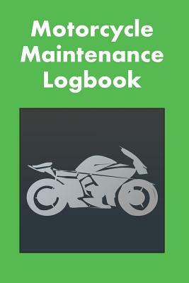 Motorcycle Maintenance Logbook: Logbook for Motorcycle Owners to Keep Up with Maintenance and Motorcycle Checks - Gift for Motorcycle Owners & Motorbi by David Duffy