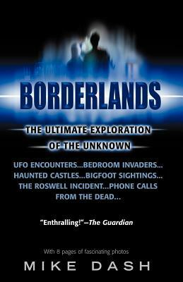 Borderlands: The Ultimate Exploration of the Unknown by Mike Dash