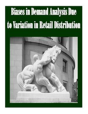 Biases in Demand Analysis Due to Variation in Retail Distribution by Federal Trade Commission