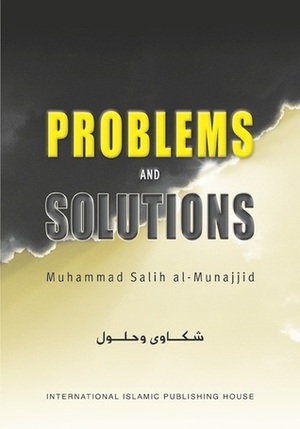 Problems and Solutions by محمد صالح المنجد, Muhammad Salih al-Munajjid