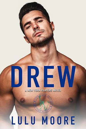 Drew - A New York Players Special Edition by Lulu Moore
