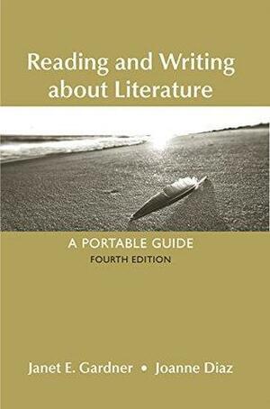 Reading and Writing About Literature by Janet E. Gardner, Joanne Diaz