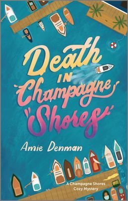 Death in Champagne Shores: A Cozy Mystery by Amie Denman