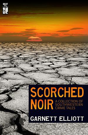 Scorched Noir by Garnett Elliott