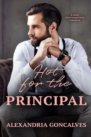 Hot for the Principal: A Contemporary Romance by Alexandria Goncalves, Alexandria Goncalves