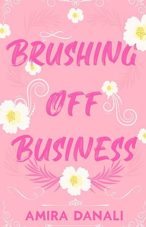 Brushing Off Business by Amira Danali