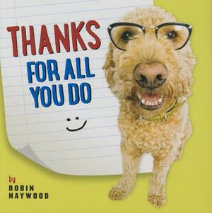 Thanks for All You Do: You Make It Look So Easy! by Robin Haywood