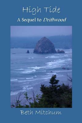 High Tide: A Sequel to Driftwood by Beth Mitchum