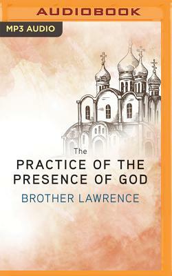 The Practice of the Presence of God: The Best Rules of Holy Life by Brother Lawrence