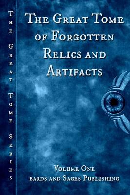 The Great Tome of Forgotten Relics and Artifacts by Douglas J. Ogurek, Linda Tyler, G. Miki Hayden