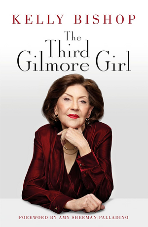 The Third Gilmore Girl by Kelly Bishop