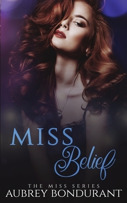 Miss Belief by Aubrey Bondurant