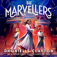 The Marvellers by Dhonielle Clayton