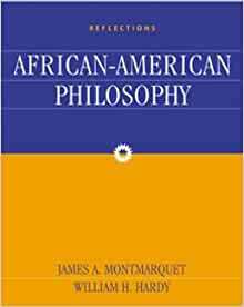 Reflections: An Anthology of African-American Philosophy by James Montmarquet, William Hardy