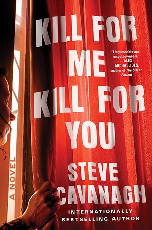 Kill For Me Kill For You by Steve Cavanagh