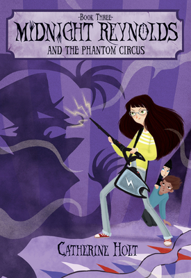 Midnight Reynolds and the Phantom Circus by Catherine Holt