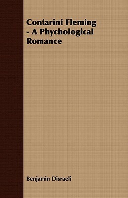 Contarini Fleming - A Phychological Romance by Benjamin Disraeli