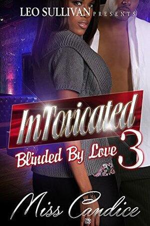 Intoxicated: Blinded By Love by Miss Candice