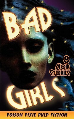 Bad Girls - Eight Noir Stories by Max Scratchmann