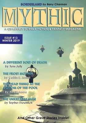 Mythic #13: Winter 2019 by Barry Charman, Topher Froehlich, Karl El-Koura