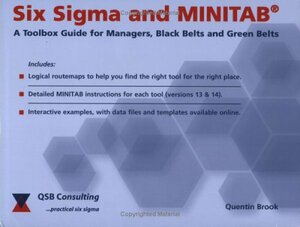 Six Sigma and MINITAB: A Tool Box Guide for Managers, Black Belts and Green Belts by Quentin Brook